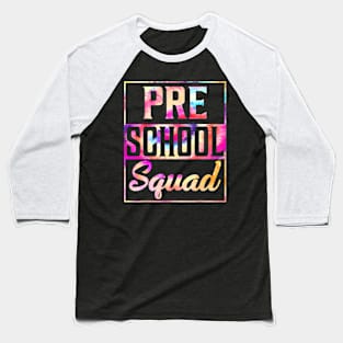 Tie Dye Preschool Squad Teacher First Day Of Back To School Baseball T-Shirt